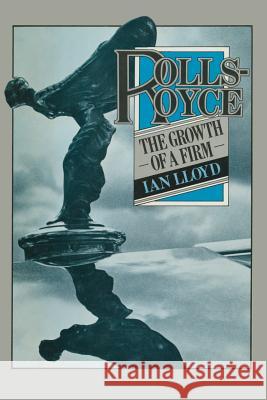 Rolls-Royce: The Growth of a Firm I. Lloyd 9781349039135 Palgrave Macmillan