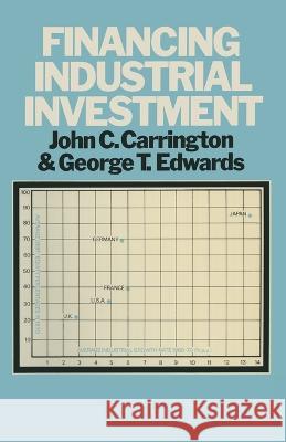 Financing Industrial Investment John C Carrington George Twards  9781349040230 Palgrave MacMillan
