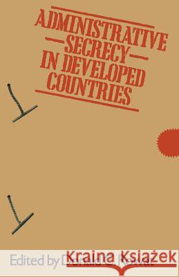 Administrative Secrecy in Developed Countries Donald C. Rowat 9781349041268 Palgrave Macmillan