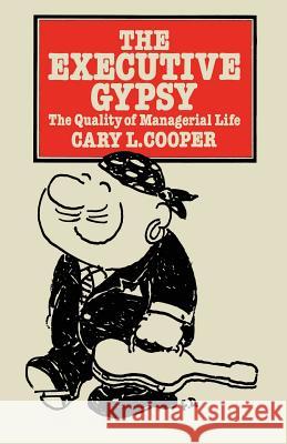 The Executive Gypsy: The Quality of Managerial Life Cary L. Cooper 9781349041978 Palgrave Macmillan