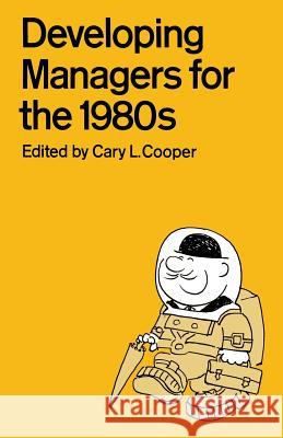 Developing Managers for the 1980s Cary L. Cooper 9781349042326 Palgrave Macmillan