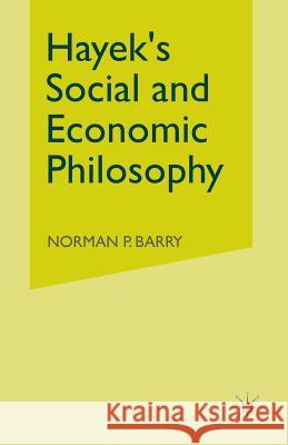 Hayek's Social and Economic Philosophy Norman P. Barry 9781349042708