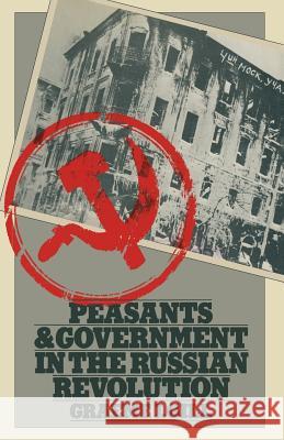 Peasants and Government in the Russian Revolution Graeme J. Gill 9781349043040