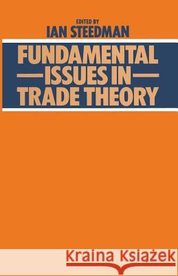 Fundamental Issues in Trade Theory Ian Steedman 9781349043804 Palgrave MacMillan