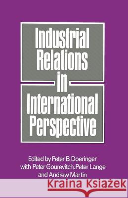 Industrial Relations in International Perspective: Essays on Research and Policy Doeringer, Peter B. 9781349044443 Palgrave MacMillan