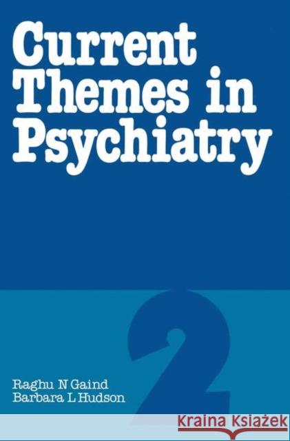 Current Themes in Psychiatry 2 Raghu N. Gaind Barbara L. Hudson 9781349044962