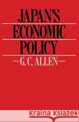 Japan's Economic Policy G. C. Allen 9781349045174 Palgrave MacMillan