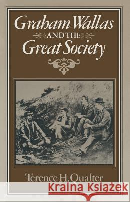 Graham Wallas and the Great Society Terence H. Qualter 9781349049257 Palgrave MacMillan