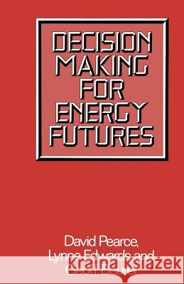 Decision Making for Energy Futures: A Case Study of the Windscale Inquiry Pearce, D. W. 9781349049875 Palgrave MacMillan