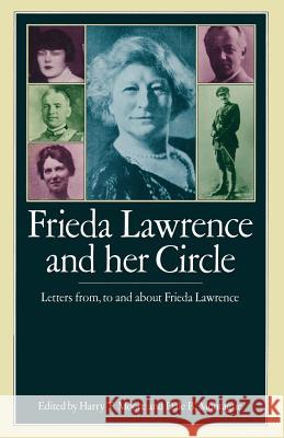 Frieda Lawrence and her Circle: Letters from, to and about Frieda Lawrence Harry T. Moore, Dale B. Montague 9781349050369