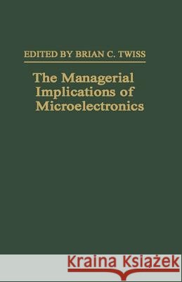 The Managerial Implications of Microelectronics Brian C. Twiss 9781349051885