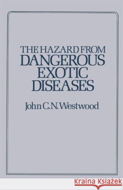 The Hazard from Dangerous Exotic Diseases J. C. N. Westwood 9781349052790 Palgrave MacMillan