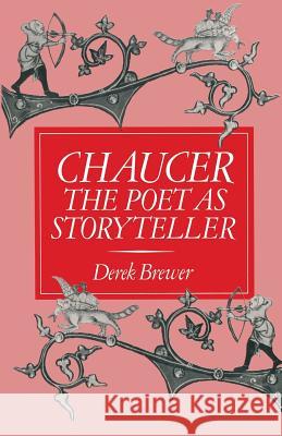 Chaucer: The Poet as Storyteller Derek Brewer 9781349053087