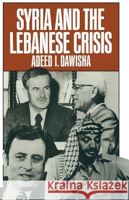 Syria and the Lebanese Crisis Adeed I. Dawisha 9781349053735 Palgrave MacMillan