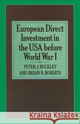 European Direct Investment in the U.S.A. Before World War I Buckley, Peter J. 9781349054978 Palgrave MacMillan