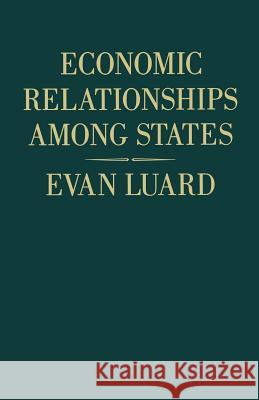 Economic Relationships Among States: A Further Study in International Sociology Luard, Evan 9781349056330 Palgrave MacMillan