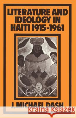 Literature and Ideology in Haiti, 1915-1961 J. Michael Dash 9781349056729 Palgrave MacMillan