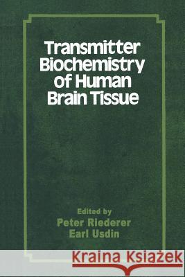 Transmitter Biochemistry of Human Brain Tissue: Proceedings of the Symposium Held at the 12th Cinp Congress, Göteborg, Sweden, June, 1980 Usdin, Earl 9781349059348