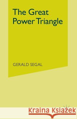 The Great Power Triangle Gerald Segal 9781349060610 Palgrave MacMillan