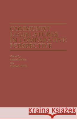 Communist Legislatures in Comparative Perspective Daniel N. Nelson Stephen White 9781349060887