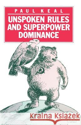 Unspoken Rules and Superpower Dominance Paul Keal 9781349062263 Palgrave MacMillan