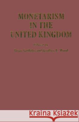 Monetarism in the United Kingdom B. Griffiths 9781349062867 Palgrave Macmillan