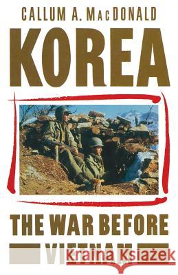 Korea: The War Before Vietnam MacDonald, Callum A. 9781349063345