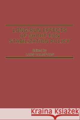 Long-Run Effects of Short-Run Stabilization Policy Lars Calmfors 9781349063512 Palgrave MacMillan
