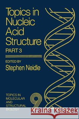 Topics in Nucleic Acid Structure: Part 3 Neidle, Stephen 9781349063802