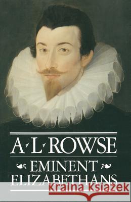 Eminent Elizabethans A. L. Rowse 9781349065875 Palgrave MacMillan