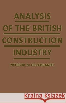 Analysis of the British Construction Industry Patricia M. Hillebrandt 9781349066629 Palgrave MacMillan