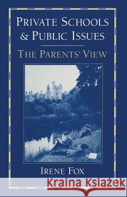 Private Schools and Public Issues: The Parents' View Fox, Irene 9781349070435 Palgrave MacMillan