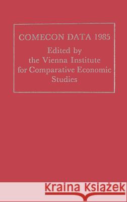 Comecon Data 1985 Vienna Institute for Comparative Economi 9781349072675 Palgrave MacMillan