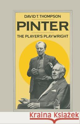 Pinter: The Player's Playwright Thompson, David T. 9781349072798 Palgrave MacMillan