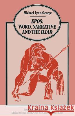 Epos Word, Narrative and the Iliad Michael Lynn-George 9781349073375 Palgrave Macmillan