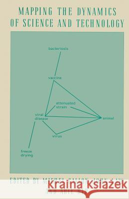 Mapping the Dynamics of Science and Technology: Sociology of Science in the Real World Callon, Michel 9781349074105 Palgrave MacMillan