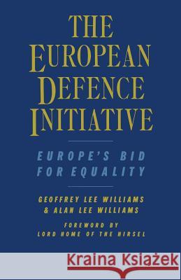 The European Defence Initiative: Europe's Bid for Equality Williams, Geoffrey Lee 9781349078271