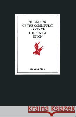 The Rules of the Communist Party of the Soviet Union Graeme J. Gill 9781349078530