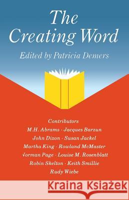 The Creating Word: Papers from an International Conference on the Learning and Teaching of English in the 1980s Patricia Demers 9781349079568