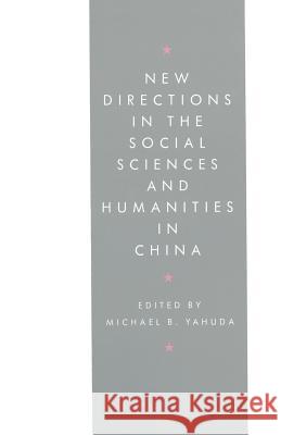 New Directions in the Social Sciences and Humanities in China Michael B. Yahuda 9781349080793 Palgrave MacMillan