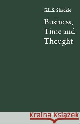 Business, Time and Thought: Selected Papers of G. L. S. Shackle Frowen, F. 9781349081028