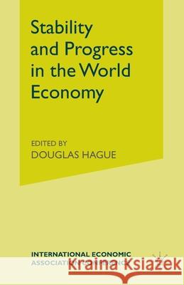 Stability and Progress in the World Economy Douglas Hague   9781349084487 Palgrave Macmillan