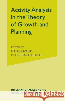 Activity Analysis in the Theory of Growth and Planning M.O.L. Bacharach Edmond Malinvaud M O L Bacharachd 9781349084630 Palgrave Macmillan