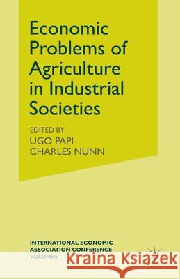 Economic Problems of Agriculture in Industrial Societies G. Ugo Papi Charles C. Nunn  9781349084784 Palgrave Macmillan
