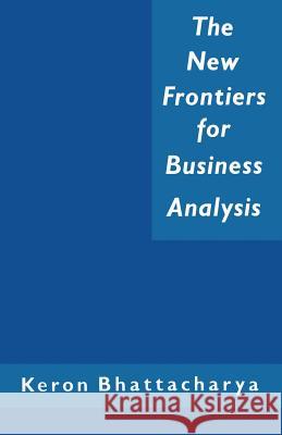 The New Frontiers for Business Analysis Keron Bhattacharya 9781349086146 Palgrave MacMillan