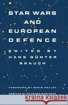 Star Wars and European Defence: Implications for Europe: Perception and Assessments Brauch, Hans Gunter 9781349086177