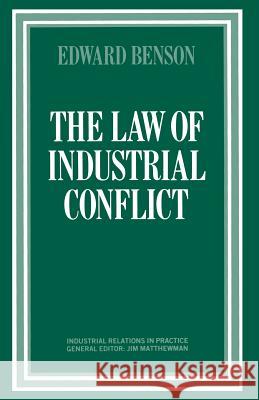 The Law of Industrial Conflict Edward, Lawyer Benson 9781349088041