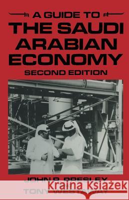 A Guide to the Saudi Arabian Economy John R. Presley Tony Westaway 9781349088294