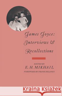 James Joyce: Interviews and Recollections Mikhail, E. H. 9781349094240 Palgrave MacMillan