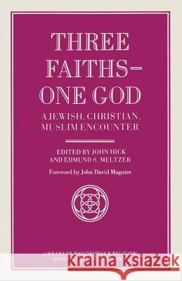 Three Faiths -- One God: A Jewish, Christian, Muslim Encounter Meltzer, Edmund S. 9781349094363 Palgrave MacMillan